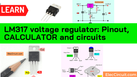 LM317 voltage regulator: Pinout, CALCULATOR, and circuits